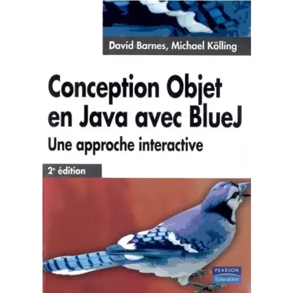 Conception objet en Java avec BlueJ: Une approche interactive - David Barnes, Michael Kölling