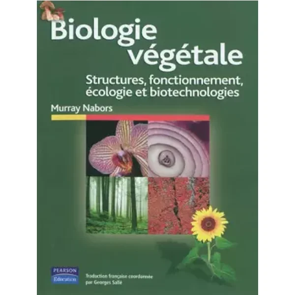 Biologie végétale: Structures, fonctionnement, écologie et biotechnologies - Murray Nabors, Georges Sallé