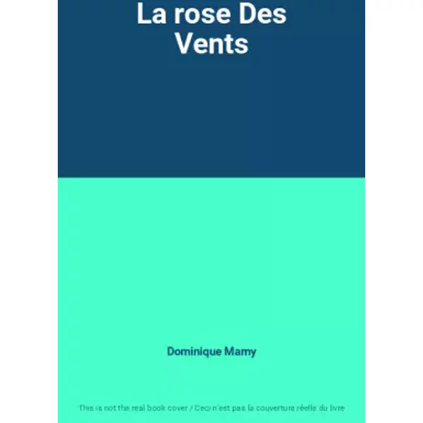 La rose Des Vents - Dominique Marny