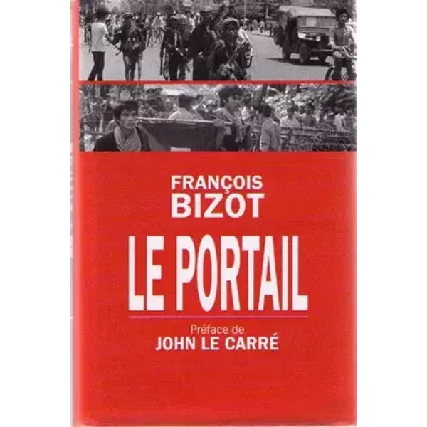 Le portail - François Bizot, John Le Carré