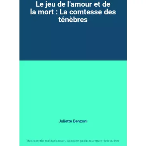 Le Jeu De L'amour Et De La Mort : La Comtesse Des TéNèBres - Juliette Benzoni-image