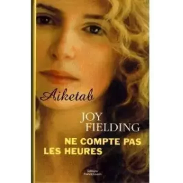 Ne Compte Pas Les Heures - Joy Fielding-image