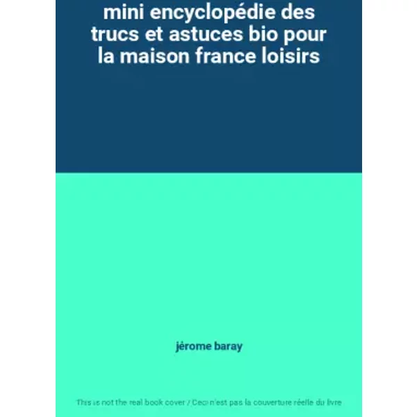 Mini EncyclopéDie Des Trucs Et Astuces Bio Pour La Maison france loisirs - JéRome Baray-image