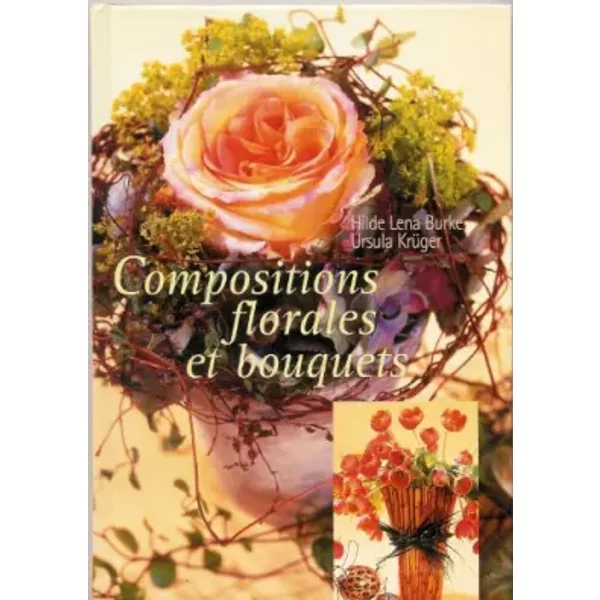 Compositions Florales Et Bouquets - Hilde Lena Burke, Ursula KrüGer, Brigitte De Montgolfier-image