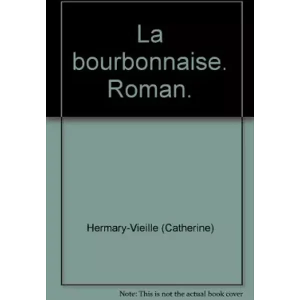 La Bourbonnaise. Roman. - HERMARY-VIEILLE (Catherine)-image
