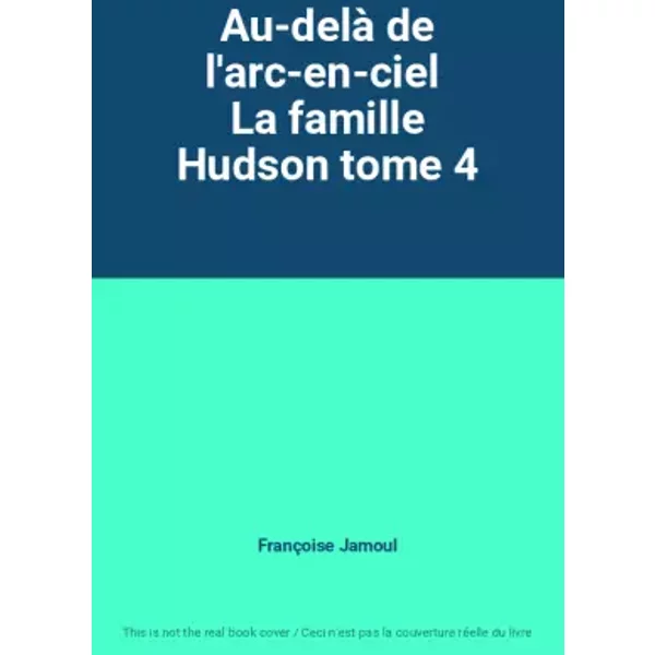 Au-Delà De L'arc-En-Ciel La Famille Hudson Tome 4 - FrançOise Jamoul-image