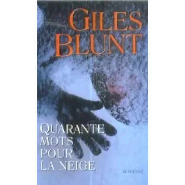 Quarante Mots Pour La Neige - Blunt - Giles Blunt-image