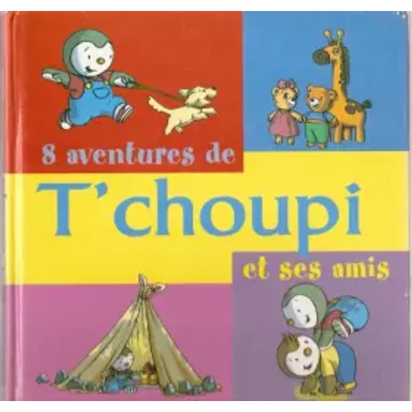 8 aventures de T'choupi et ses amis - Marie-France Floury