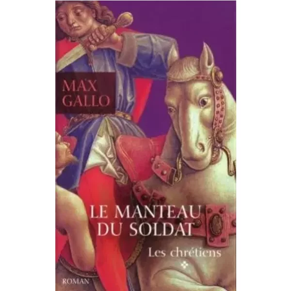 Les ChréTiens - Tome 1 : Le Manteau Du Soldat - Gallo Max-image