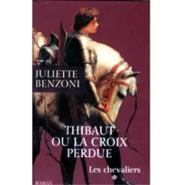 Thibaut Ou La Croix Perdue (Les Chevaliers) - Juliette Benzoni-image