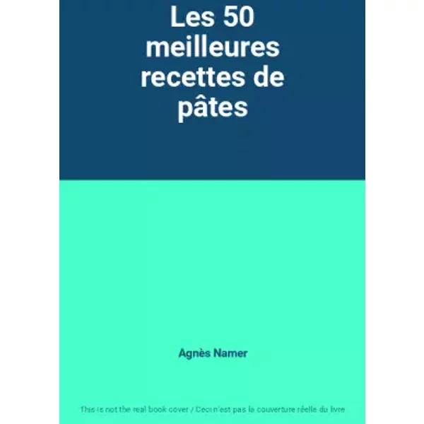 Les 50 Meilleures Recettes De PâTes - AgnèS Namer-image
