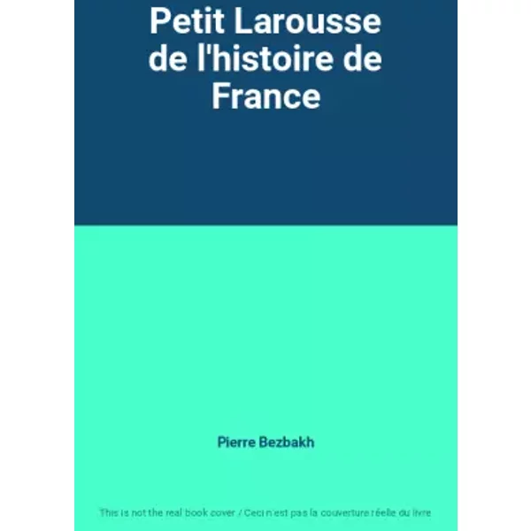 Petit Larousse De L'histoire De France - Pierre Bezbakh-image