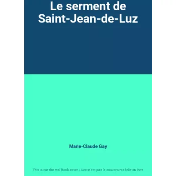 Le Serment De Saint-Jean-De-Luz - Marie-Claude Gay-image