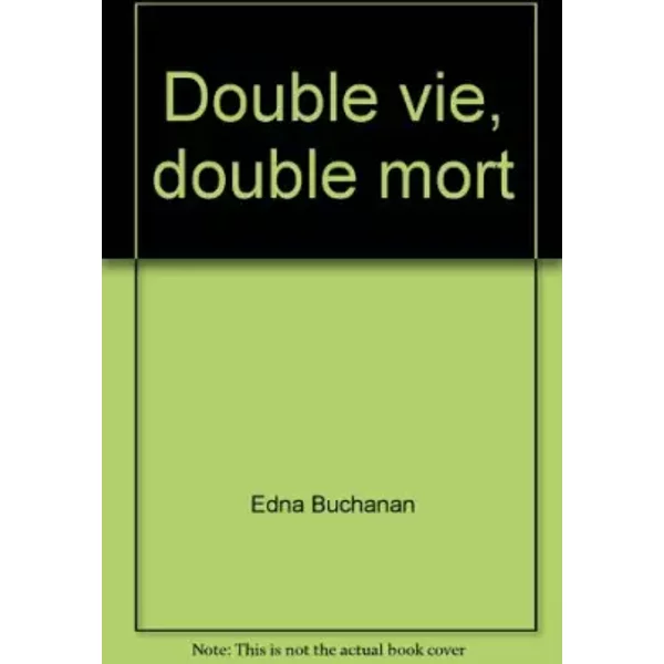 Double vie, double mort - Edna Buchanan