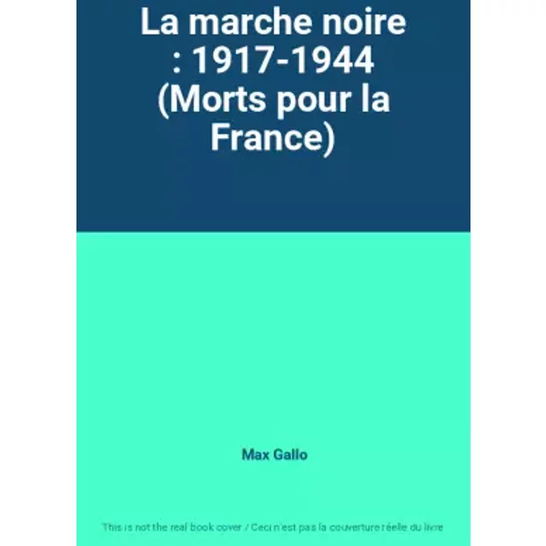 La marche noire : 1917-1944 (Morts pour la France) - Max Gallo