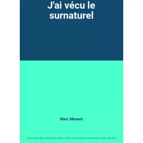 J'ai VéCu Le Surnaturel - Marc Menant-image