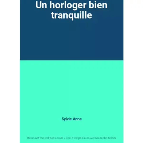 Un Horloger Bien Tranquille - Sylvie Anne-image