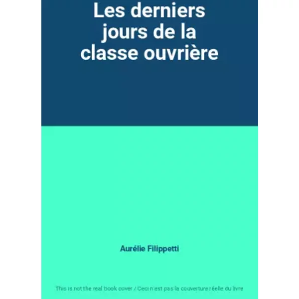 Les Derniers Jours De La Classe OuvrièRe - AuréLie Filippetti-image