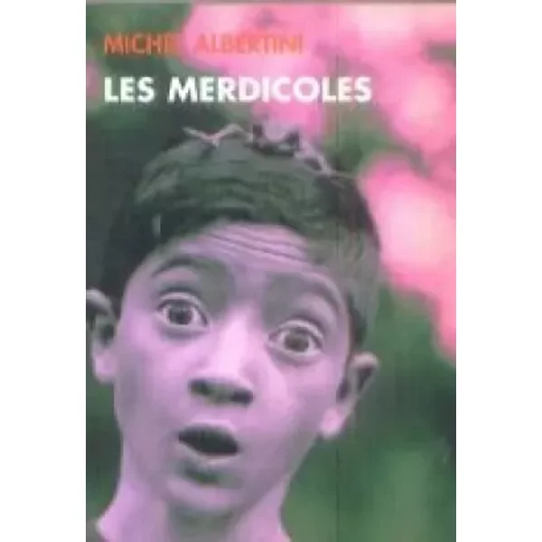 Les Merdicoles, Suivis D'un Petit Lexique à L'usage Des Non-Marseillais - Michel Albertini-image