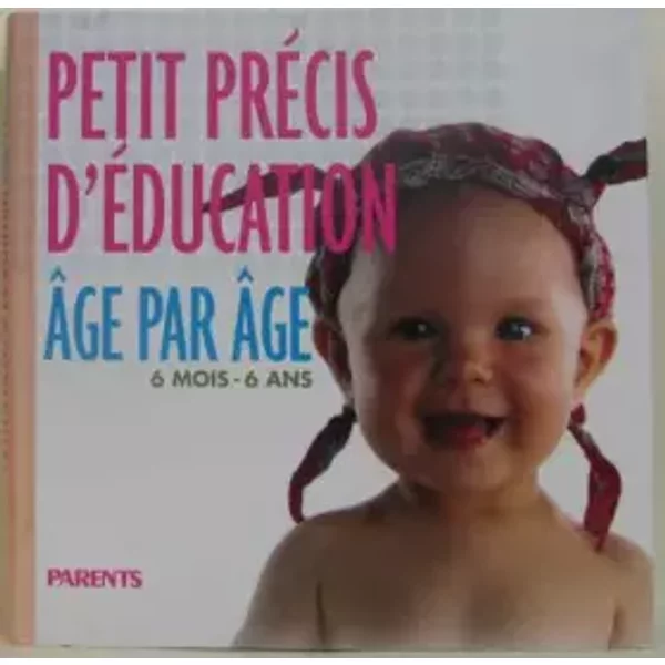 Petit PréCis D'éDucation : 6 Mois-6 Ans - Anne Gastineau-image