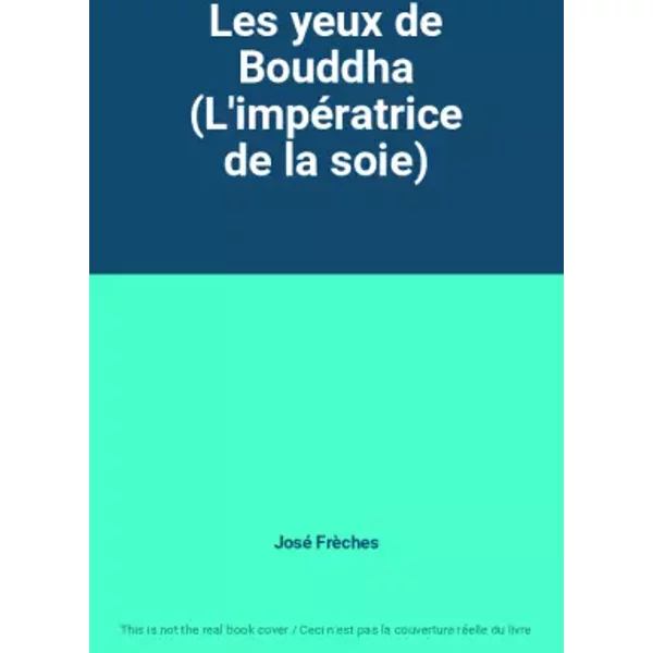 Les Yeux De Bouddha (L'impéRatrice De La Soie) - José FrèChes-image