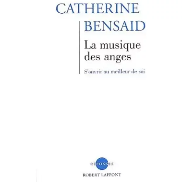 La musique des anges : S'ouvrir au meilleur de soi (Philanthrop') - Catherine Bensaid
