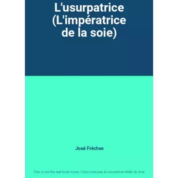 L'usurpatrice (L'impéRatrice De La Soie) - José FrèChes-image