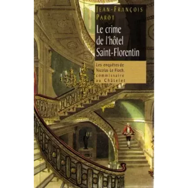 Le Crime De L'hôTel Saint-Florentin (Les EnquêTes De Nicolas Le Floch, Commissaire Au ChâTelet.) - Parot JEAN-FRANCOIS-image