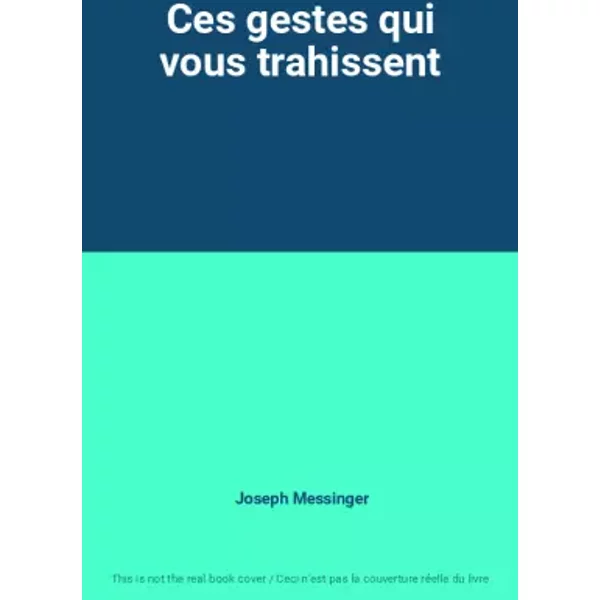 Ces Gestes Qui Vous Trahissent - Joseph Messinger-image