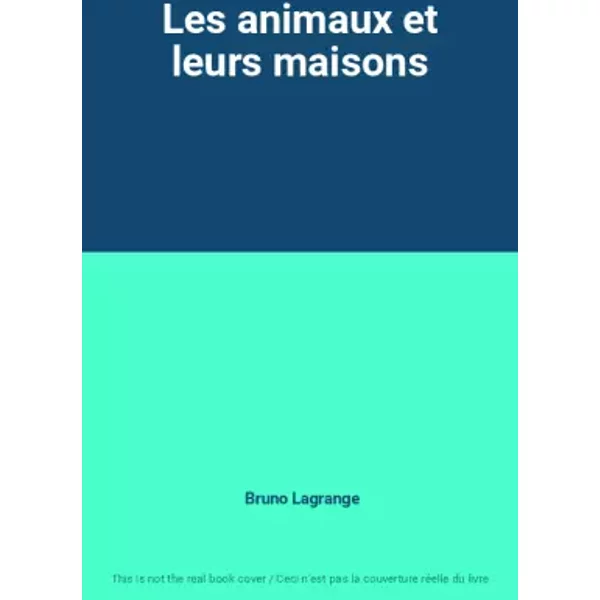 Les Animaux Et Leurs Maisons - Bruno Lagrange-image