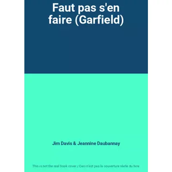 Faut pas s'en faire (Garfield) - Jim Davis, Jeannine Daubannay