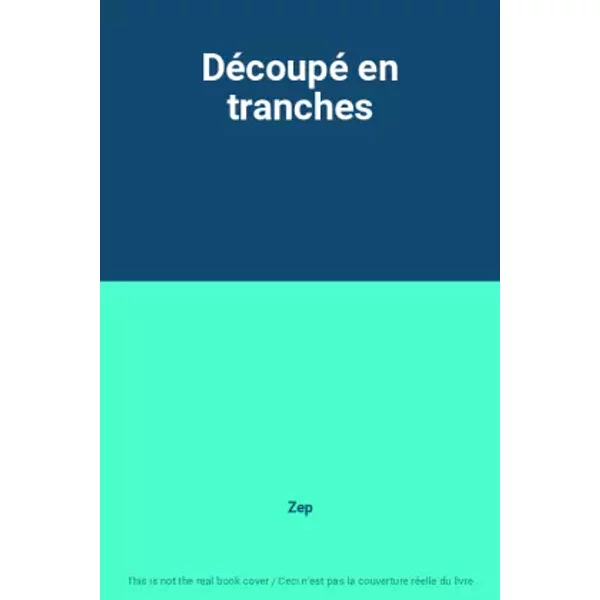 Découpé en tranches - Zep