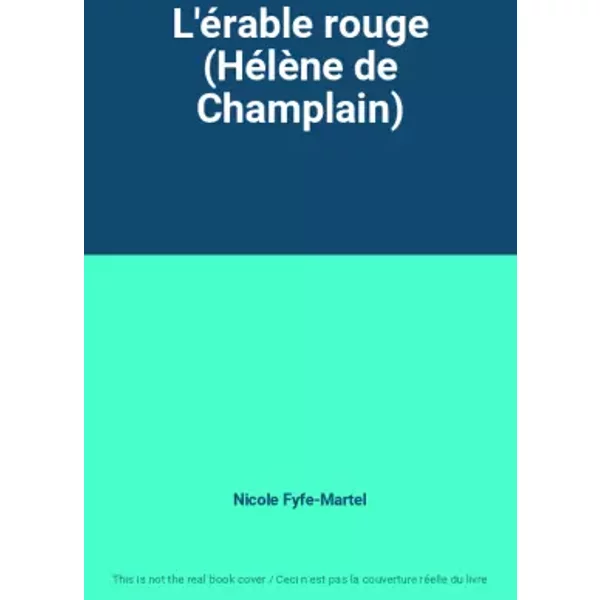 L'érable rouge (Hélène de Champlain) - Nicole Fyfe-Martel