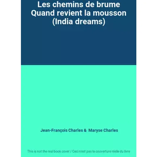 Les chemins de brume Quand revient la mousson (India dreams) - Jean-François Charles, Maryse Charles