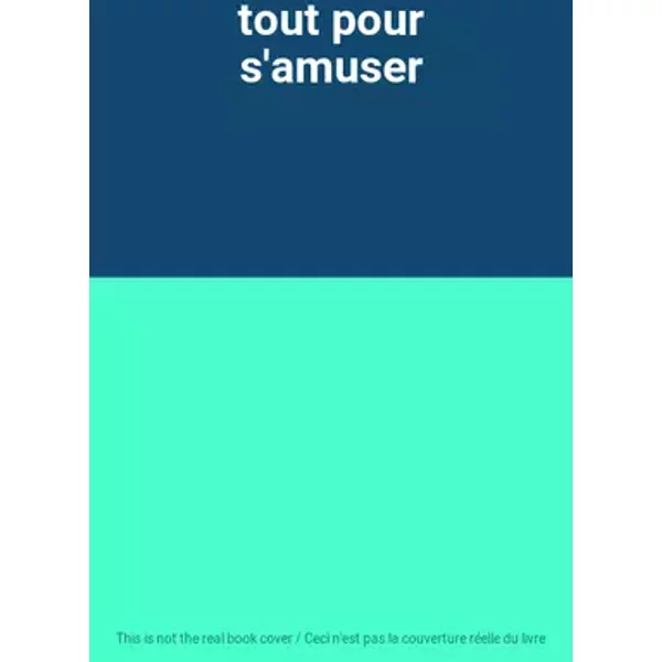 tout pour s'amuser