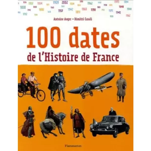 100 Dates De L'histoire De France - Antoine Auger, Dimitri Casali, RaphaëL Gauthey, Olivier-Marc Nadel-image