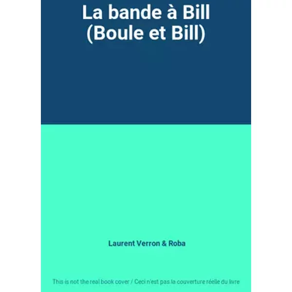 La bande à Bill (Boule et Bill) - Laurent Verron, Roba