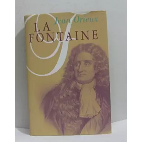 La Fontaine Ou La Vie Est Un Conte - Jean Orieux-image