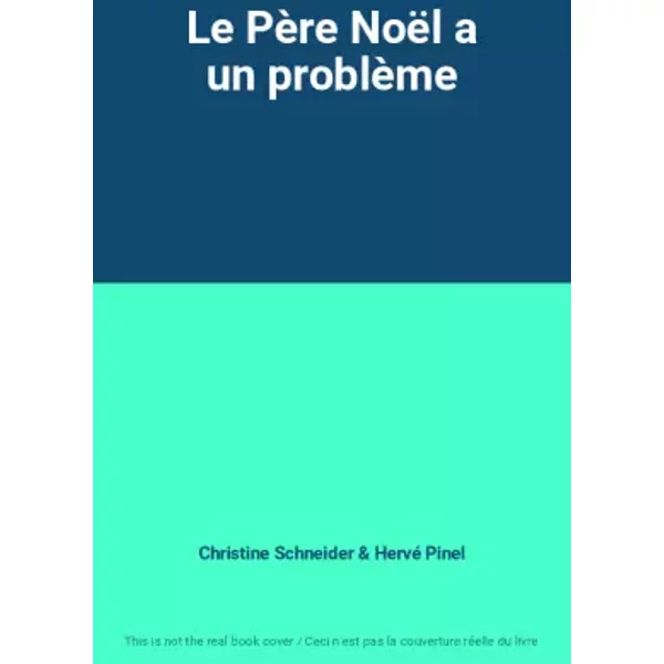 Le PèRe NoëL A Un ProblèMe - Christine Schneider Et Hervé Pinel-image