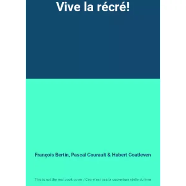 Vive La RéCré! - FrançOis Bertin, Pascal Courault Et Hubert Coatleven-image