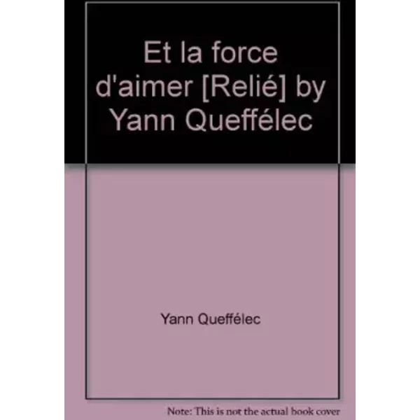 Et La Force D'aimer (Relié) By Yann QuefféLec - Yann QuefféLec-image