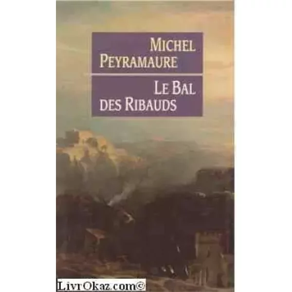 Le Bal Des Ribauds - Michel Peyramaure-image