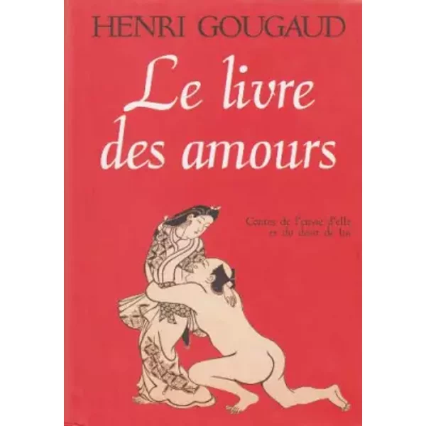 Le Livre Des Amours : Contes De L'envie D'elle Et Du DéSir De Lui - Henri Gougaud-image