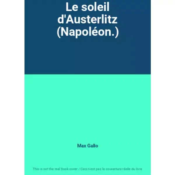 Le Soleil D'austerlitz (NapoléOn.) - Max Gallo-image
