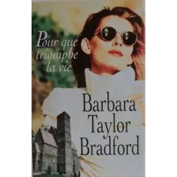 Pour que triomphe la vie - Barbara Taylor Bradford, Michel Ganstel