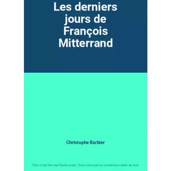 Les Derniers Jours De FrançOis Mitterrand - Christophe Barbier-image