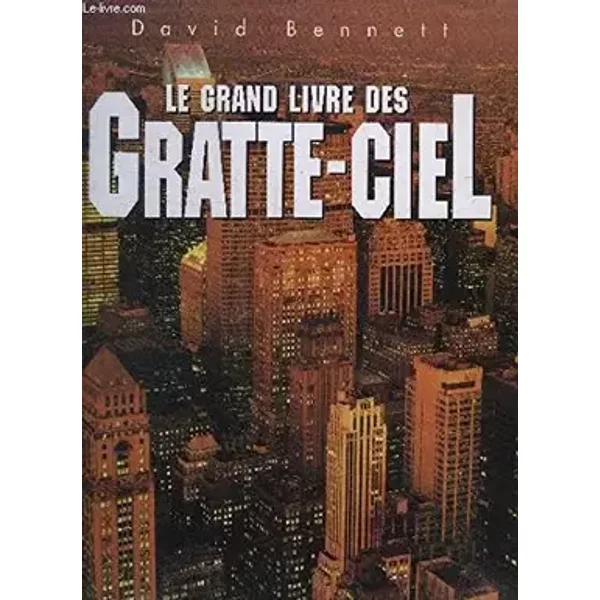 Le grand livre des gratte-ciel - David Bennett, Norman Foster, Daniel Alibert-Kouraguine