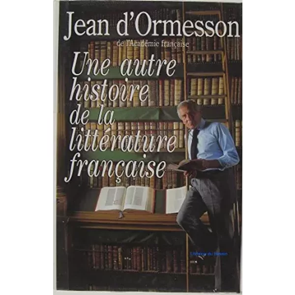 Une Autre Histoire De La LittéRature FrançAise - Jean D' Ormesson-image
