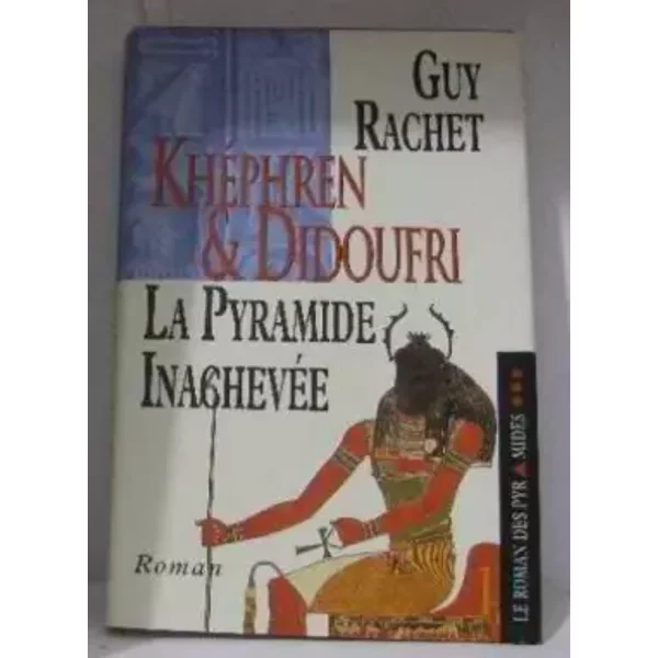 Le Roman Des Pyramides, Tome 3: KhéPhren Et Didoufri, La Pyramide InachevéE - Guy Rachet-image