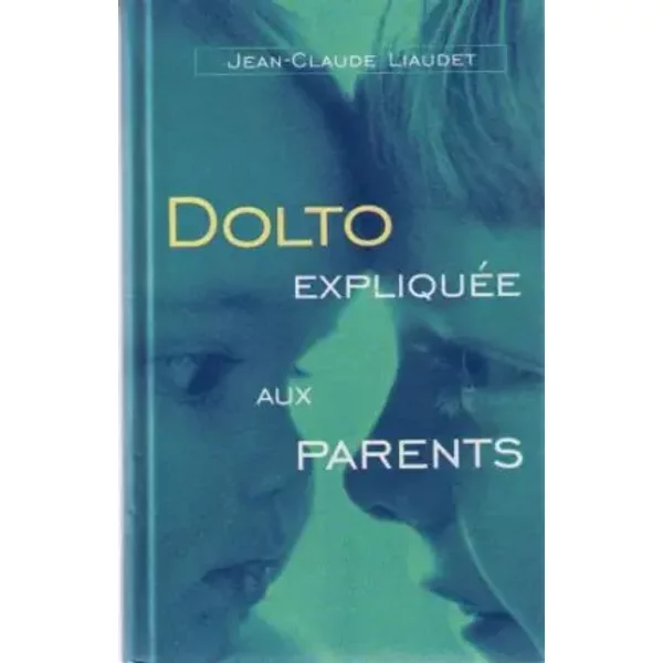Dolto ExpliquéE Aux Parents - Jean-Claude Liaudet-image